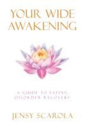 Your Wide Awakening: A Guide To Eating Disorder Recovery