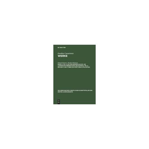 Die Kirchengeschichte, Die Lateinische Übersetzung Des Rufinus, Teil 2: Bücher Vi Bis X Über Die Märtyrer In Palästina