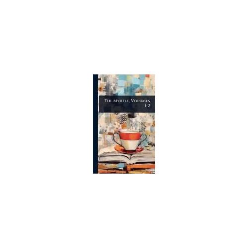 The Myrtle, Volumes 1-2