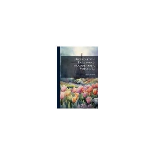 Nederduitsch Taalkundig Woordenboek, Volume 9...