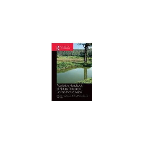 Routledge Handbook Of Natural Resource Governance In Africa