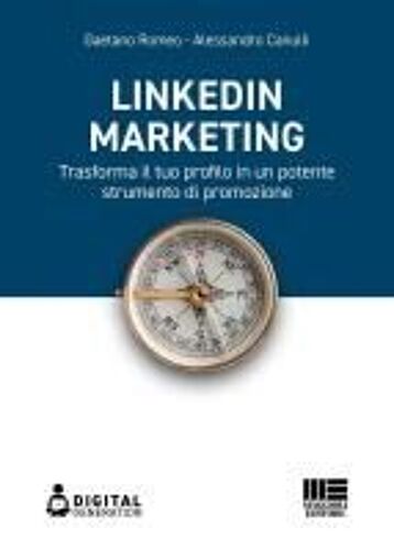 Linkedin Marketing. Trasforma Il Tuo Profilo In Un Potente Strumento Di Promozione