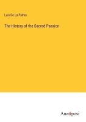 The History Of The Sacred Passion