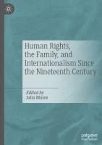 Human Rights, The Family, And Internationalism Since The Nineteenth Century