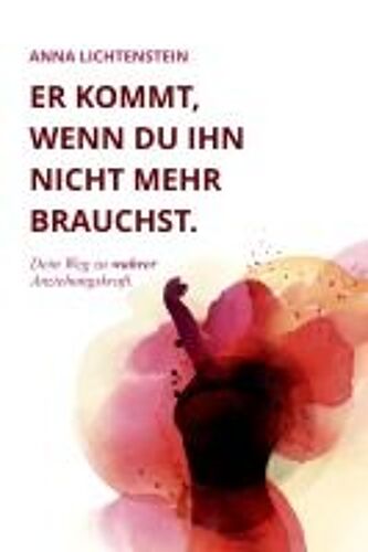 Er Kommt, Wenn Du Ihn Nicht Mehr Brauchst