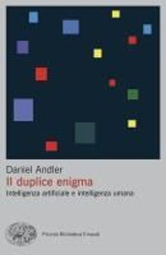 Il Duplice Enigma. Intelligenza Artificiale E Intelligenza Umana