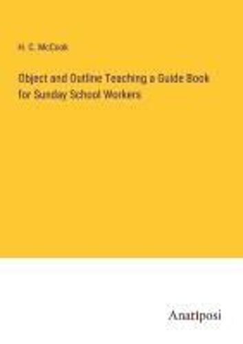 Object And Outline Teaching A Guide Book For Sunday School Workers
