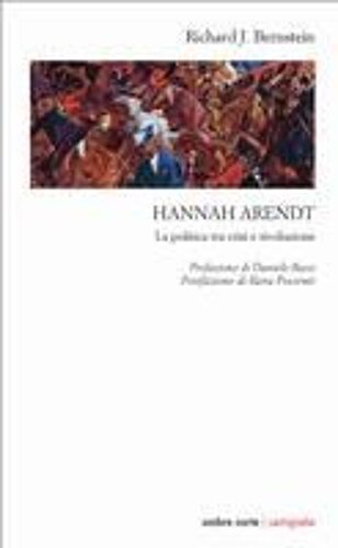 Hannah Arendt. La Politica Tra Crisi E Rivoluzione