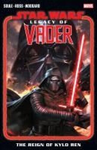 Star Wars: Legacy Of Vader - The Reign Of Kylo Ren Vol. 1