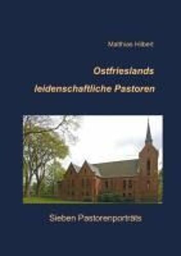 Ostfrieslands Leidenschaftliche Pastoren