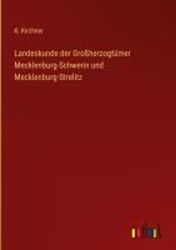Landeskunde Der Großherzogtümer Mecklenburg-Schwerin Und Mecklenburg-Strelitz