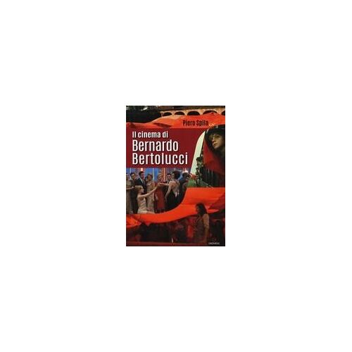 Il Cinema Di Bernardo Bertolucci