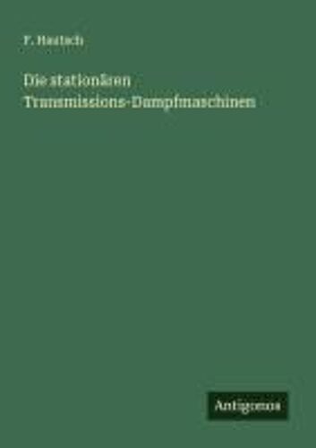 Die Stationären Transmissions-Dampfmaschinen