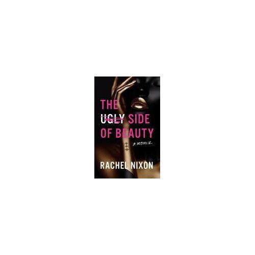The Ugly Side Of Beauty: A Memoir