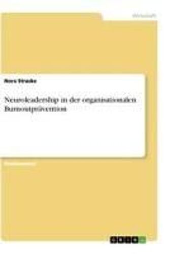 Neuroleadership In Der Organisationalen Burnoutprävention