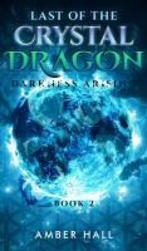 Last Of The Crystal Dragon: Darkness Arising