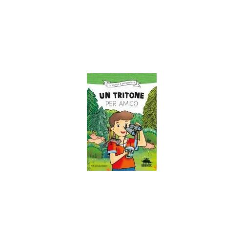 Un Tritone Per Amico. Ispirato Alle Avventure Del Naturalista Emiliano Mori