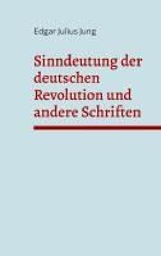 Sinndeutung Der Deutschen Revolution Und Andere Schriften