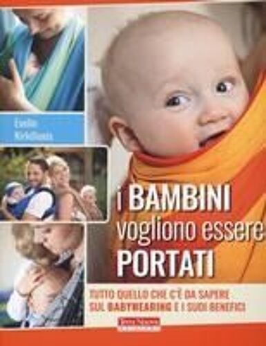 I Bambini Vogliono Essere Portati. Tutto Quello Che C'è Da Sapere Sul Babywearing E I Suoi Benefici