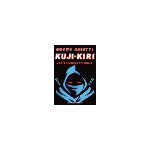 Kuji-Kiri. Magia Segreta Dei Ninja