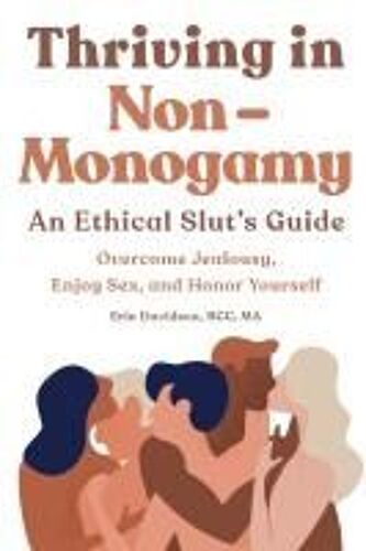 Thriving In Non-Monogamy An Ethical Slut's Guide
