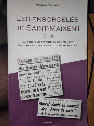 Les Ensorcelés De Saint-Maixent - La Terrible Affaire Du Sel Maudit Et Autres Croyances Occultes En Sarthe - Nicolas Fernand