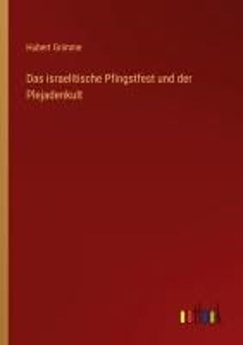 Das Israelitische Pfingstfest Und Der Plejadenkult