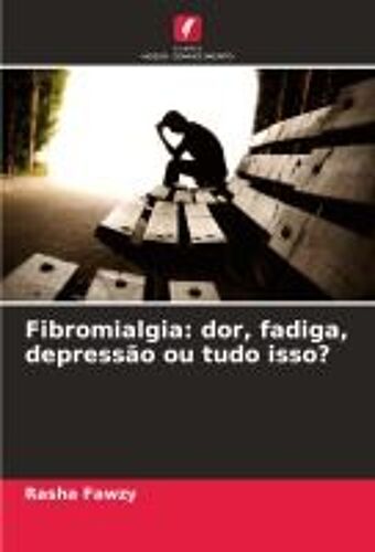 Fibromialgia: Dor, Fadiga, Depressão Ou Tudo Isso?