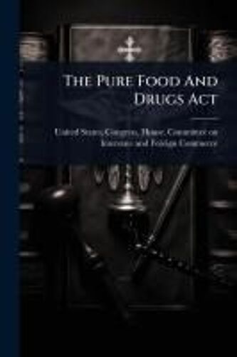 The Pure Food And Drugs Act