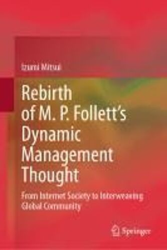 Rebirth Of M. P. Follett's Dynamic Management Thought