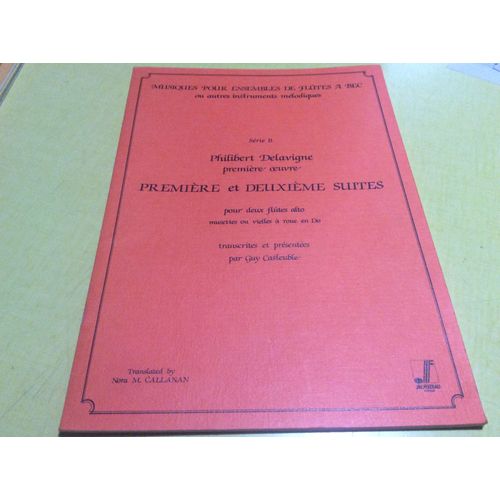  Recueil De Partitions. Musiques Pour Ensembles De Flûtes À  Bec. .  Philibert Delavigne. Première ¿Uvre Première Et Deuxième Suite Pour Deux Flûte Alto Musettes Ou Vielles A. Roue En Do