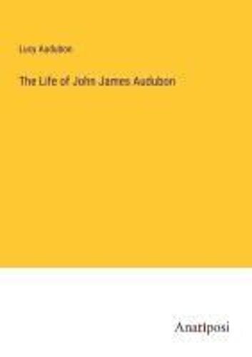 The Life Of John James Audubon