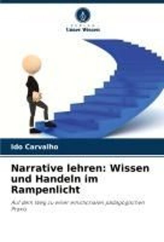 Narrative Lehren: Wissen Und Handeln Im Rampenlicht