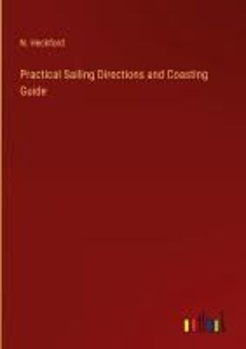 Practical Sailing Directions And Coasting Guide