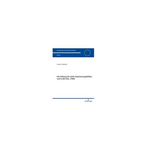 Die Haftung Für Echte Unterlassungsdelikte Nach § 823 Abs. 2 Bgb