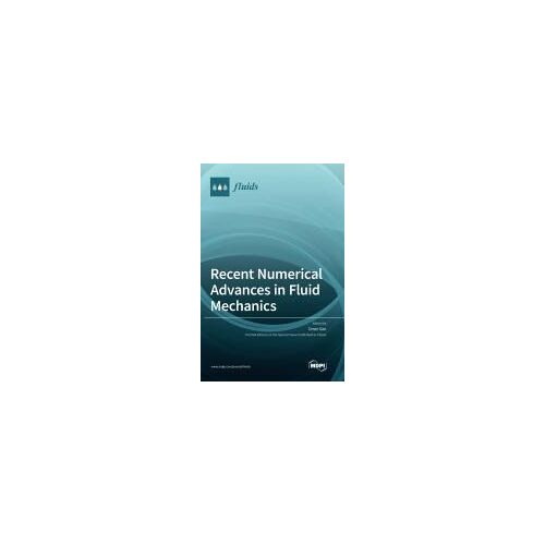 Recent Numerical Advances In Fluid Mechanics