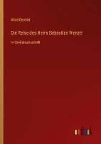 Die Reise Des Herrn Sebastian Wenzel