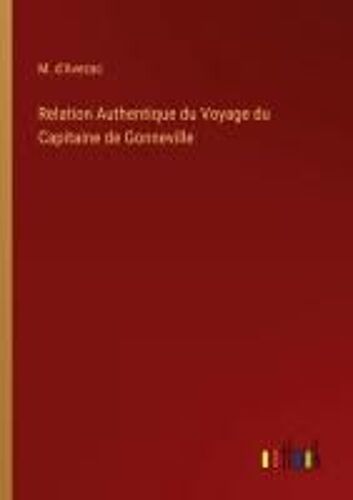 Relation Authentique Du Voyage Du Capitaine De Gonneville