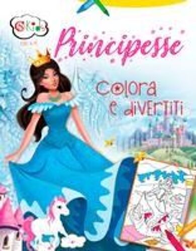 Principesse. Colora E Divertiti