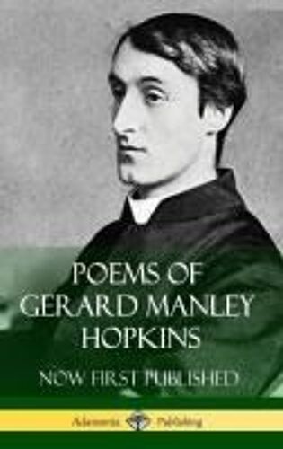 Poems Of Gerard Manley Hopkins - Now First Published (Classic Works Of Poetry In Hardcover)