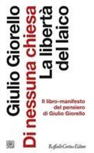 Di Nessuna Chiesa. La Libertà Del Laico