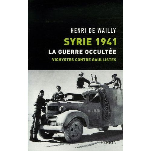 Syrie 1941, La Guerre Occultée - Vichystes Contre Gaullistes