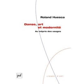 Danse, Art Et Modernité - Au Mépris Des Usages