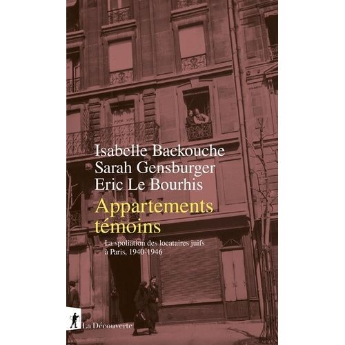 Appartements Témoins - La Spoliation Des Locataires Juifs À Paris, 1940-1946