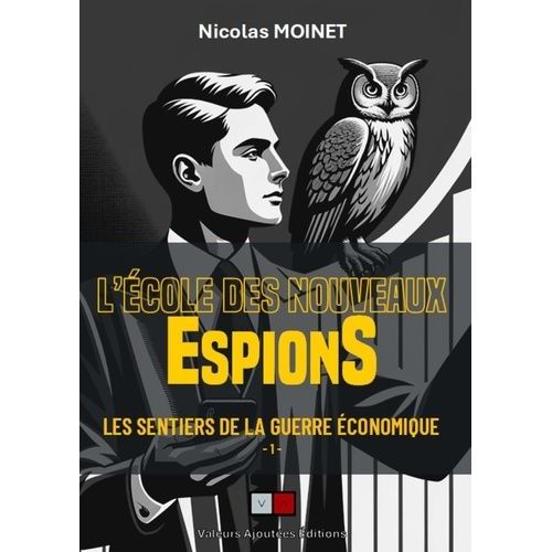 Les Sentiers De La Guerre Économique - Tome 1, L'école Des Nouveaux "Espions