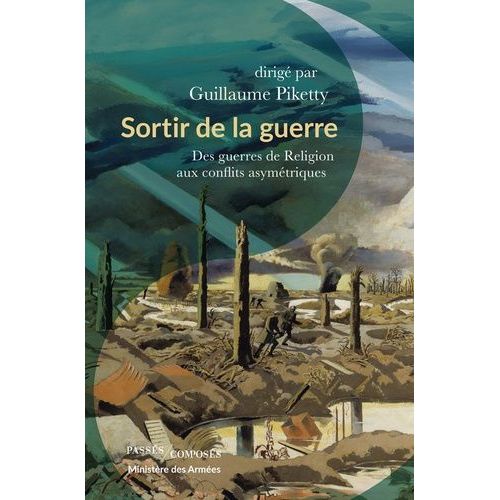 Sortir De La Guerre - Des Guerres De Religion Aux Conflits Asymétriques