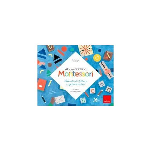 Album Didattico Montessori. Attività Di Scrittura E Grammatica. (6-8 Anni). La Guida Per L'insegnante