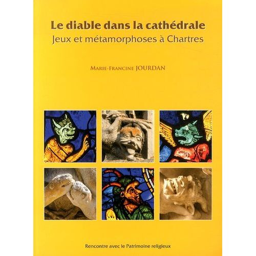 Le Diable Dans La Cathédrale - Jeux Et Métamorphoses À Chartres