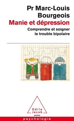 Manie Et Dépression - Comprendre Et Soigner Le Trouble Bipolaire