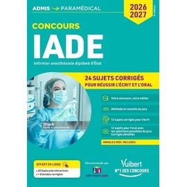 Concours Iade Infirmier Anesthésiste Diplômé D'etat - 24 Sujets Corrigés Pour Réussir L'écrit Et L'oral